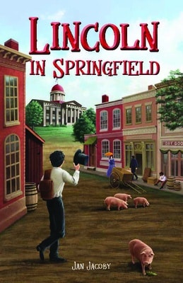 Lincoln in Springfield by Jan Jacoby