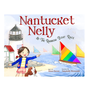 Nantucket Nelly & the Rainbow Boat Race by Alison Barone