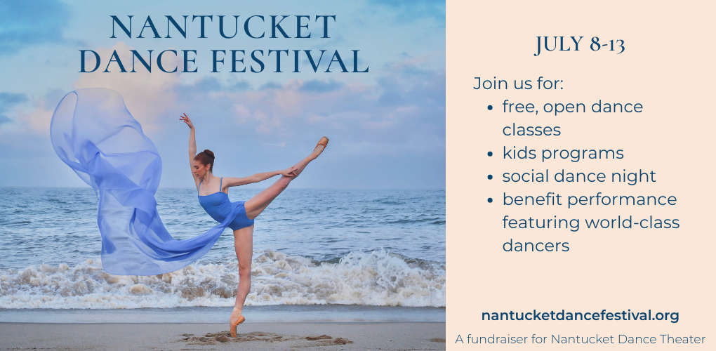 Nantucket Dance Festival July 8-13, 2025